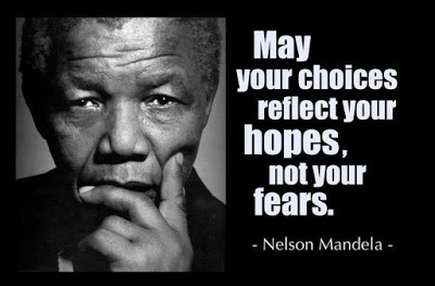 May your choices reflects your hopes not your fears. - Nelson Mandela