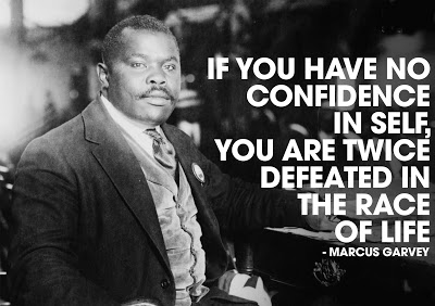 If you have no confidence in self, you are twice defeated in the race od life. - Marcus Garvey